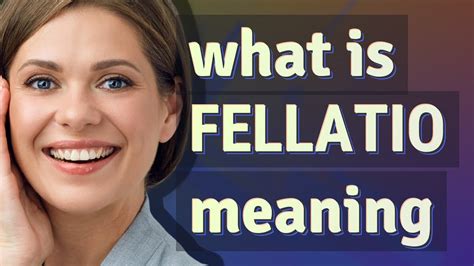 felletion|Fellatio Definition & Meaning